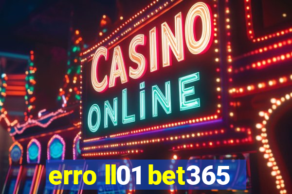 erro ll01 bet365